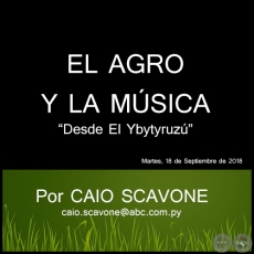 EL AGRO Y LA MSICA - Desde El Ybytyruz - Por CAIO SCAVONE - Martes, 18 de Septiembre de 2018